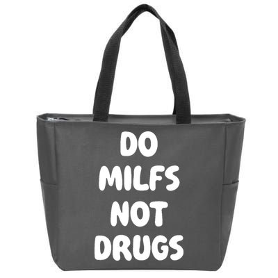 Do MILFS Not Drugs Funny MILF Humor Zip Tote Bag