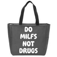 Do MILFS Not Drugs Funny MILF Humor Zip Tote Bag
