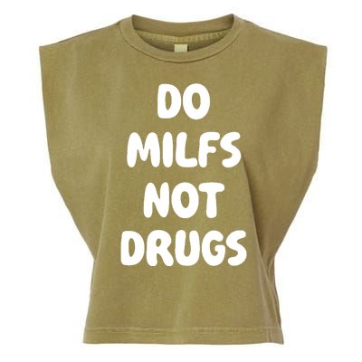 Do MILFS Not Drugs Funny MILF Humor Garment-Dyed Women's Muscle Tee