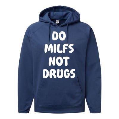 Do MILFS Not Drugs Funny MILF Humor Performance Fleece Hoodie