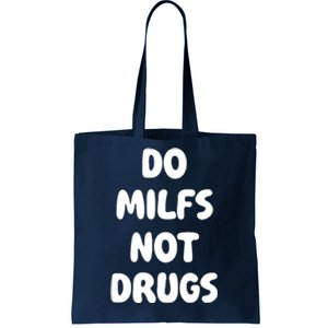 Do MILFS Not Drugs Funny MILF Humor Tote Bag