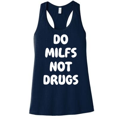 Do MILFS Not Drugs Funny MILF Humor Women's Racerback Tank