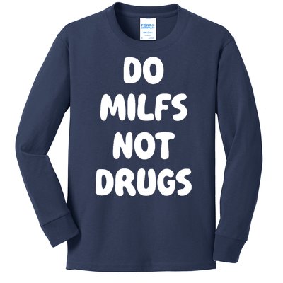 Do MILFS Not Drugs Funny MILF Humor Kids Long Sleeve Shirt