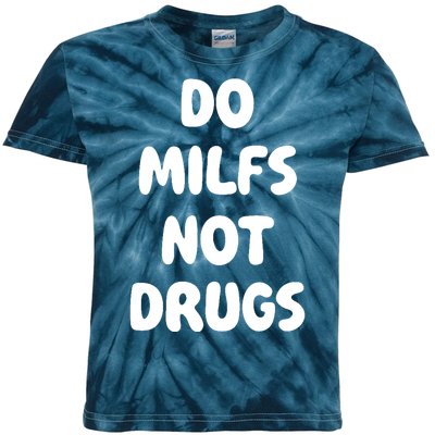 Do MILFS Not Drugs Funny MILF Humor Kids Tie-Dye T-Shirt