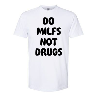 Do MILFS Not Drugs Funny MILF Humor Softstyle CVC T-Shirt