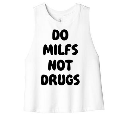 Do MILFS Not Drugs Funny MILF Humor Women's Racerback Cropped Tank