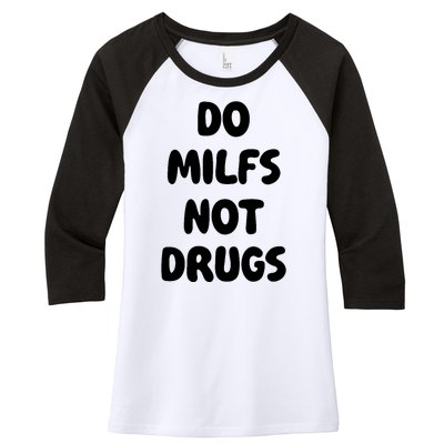 Do MILFS Not Drugs Funny MILF Humor Women's Tri-Blend 3/4-Sleeve Raglan Shirt