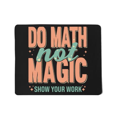 Do Math Not Show Your Work Magic Show Mousepad
