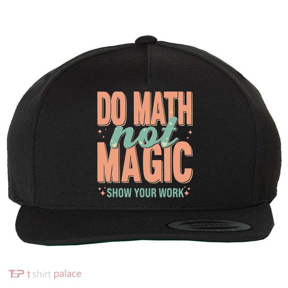 Do Math Not Show Your Work Magic Show Wool Snapback Cap