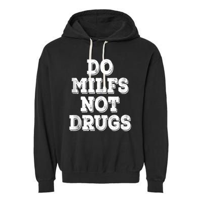 Do Milfs Not Drugs Funny Retro Vintage Garment-Dyed Fleece Hoodie