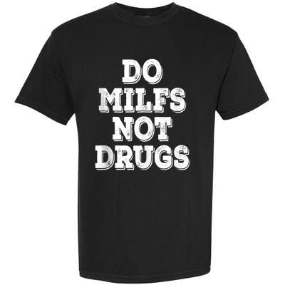 Do Milfs Not Drugs Funny Retro Vintage Garment-Dyed Heavyweight T-Shirt