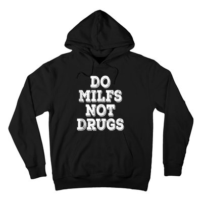 Do Milfs Not Drugs Funny Retro Vintage Hoodie