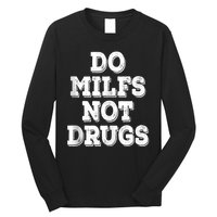 Do Milfs Not Drugs Funny Retro Vintage Long Sleeve Shirt