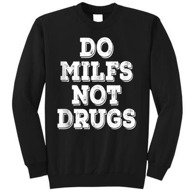 Do Milfs Not Drugs Funny Retro Vintage Sweatshirt