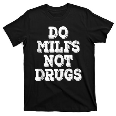 Do Milfs Not Drugs Funny Retro Vintage T-Shirt