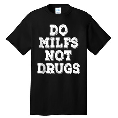 Do Milfs Not Drugs Funny Retro Vintage Tall T-Shirt