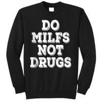 Do Milfs Not Drugs Funny Retro Vintage Tall Sweatshirt