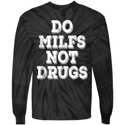 Do Milfs Not Drugs Funny Retro Vintage Tie-Dye Long Sleeve Shirt