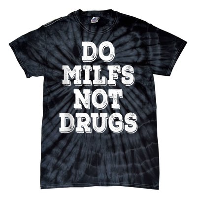 Do Milfs Not Drugs Funny Retro Vintage Tie-Dye T-Shirt