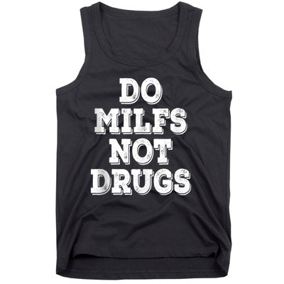 Do Milfs Not Drugs Funny Retro Vintage Tank Top