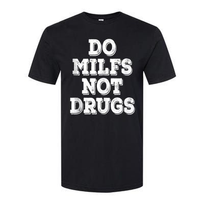 Do Milfs Not Drugs Funny Retro Vintage Softstyle CVC T-Shirt