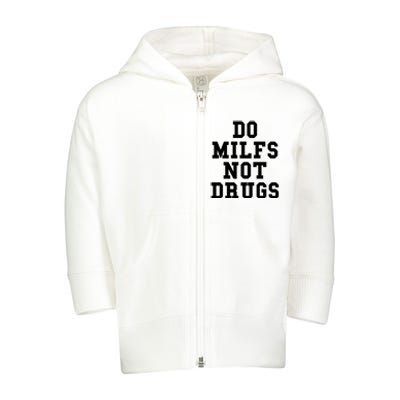 Do Milfs Not Drugs Toddler Zip Fleece Hoodie