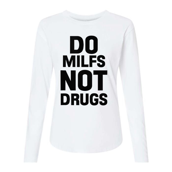 Do Milfs Not Drugs Love Milf Hot Moms Womens Cotton Relaxed Long Sleeve T-Shirt