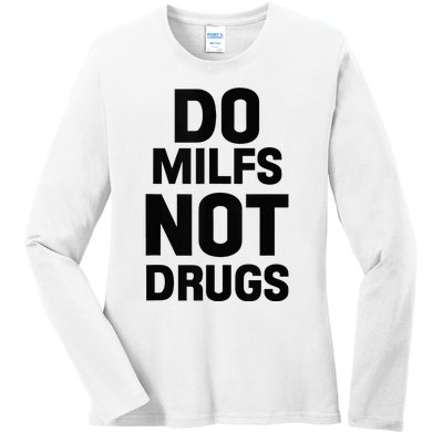 Do Milfs Not Drugs Love Milf Hot Moms Ladies Long Sleeve Shirt