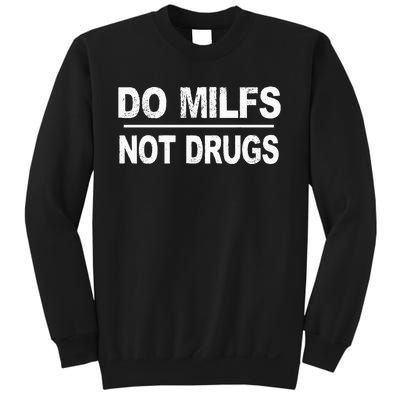 Do Milfs Not Drugs Sweatshirt