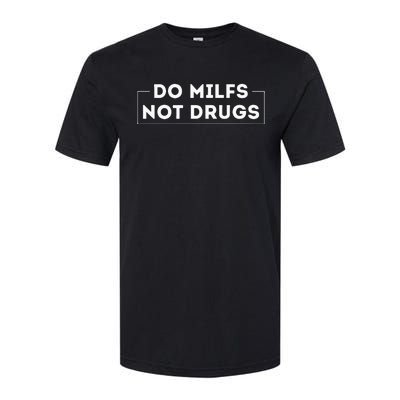 Do Milfs Not Drugs Softstyle CVC T-Shirt