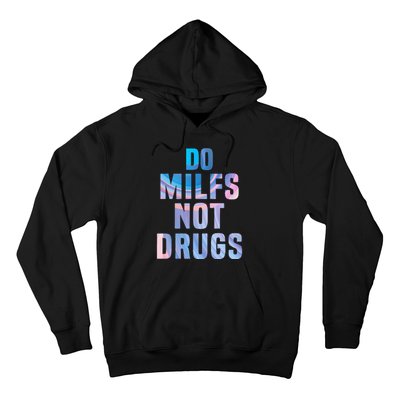 Do Milfs Not Drugs Hoodie