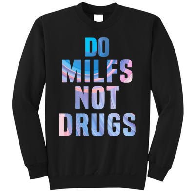 Do Milfs Not Drugs Sweatshirt