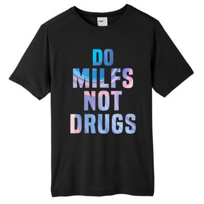 Do Milfs Not Drugs Tall Fusion ChromaSoft Performance T-Shirt