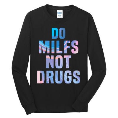 Do Milfs Not Drugs Tall Long Sleeve T-Shirt