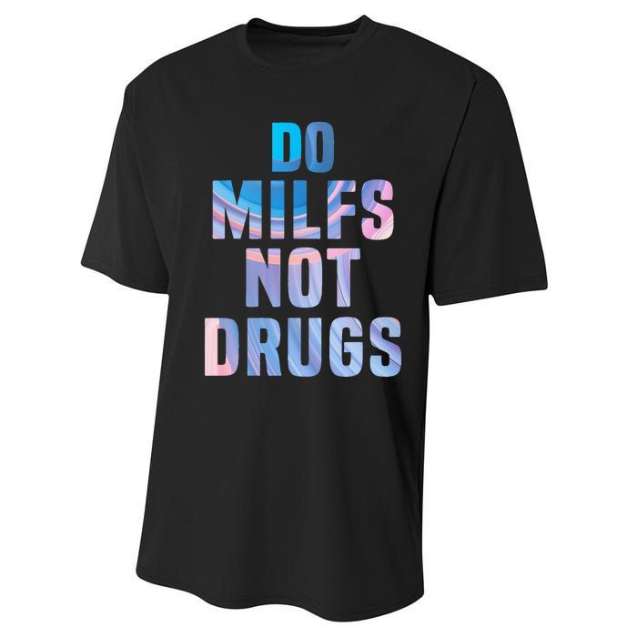 Do Milfs Not Drugs Performance Sprint T-Shirt