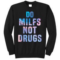 Do Milfs Not Drugs Tall Sweatshirt