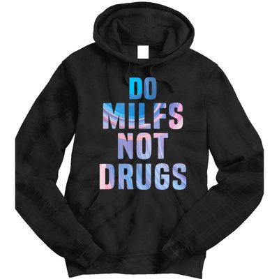 Do Milfs Not Drugs Tie Dye Hoodie