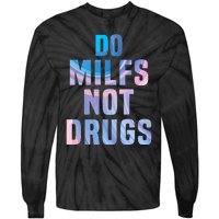 Do Milfs Not Drugs Tie-Dye Long Sleeve Shirt