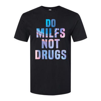 Do Milfs Not Drugs Softstyle CVC T-Shirt