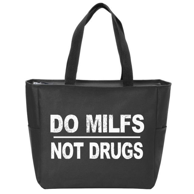 Do Milfs Not Drugs Zip Tote Bag