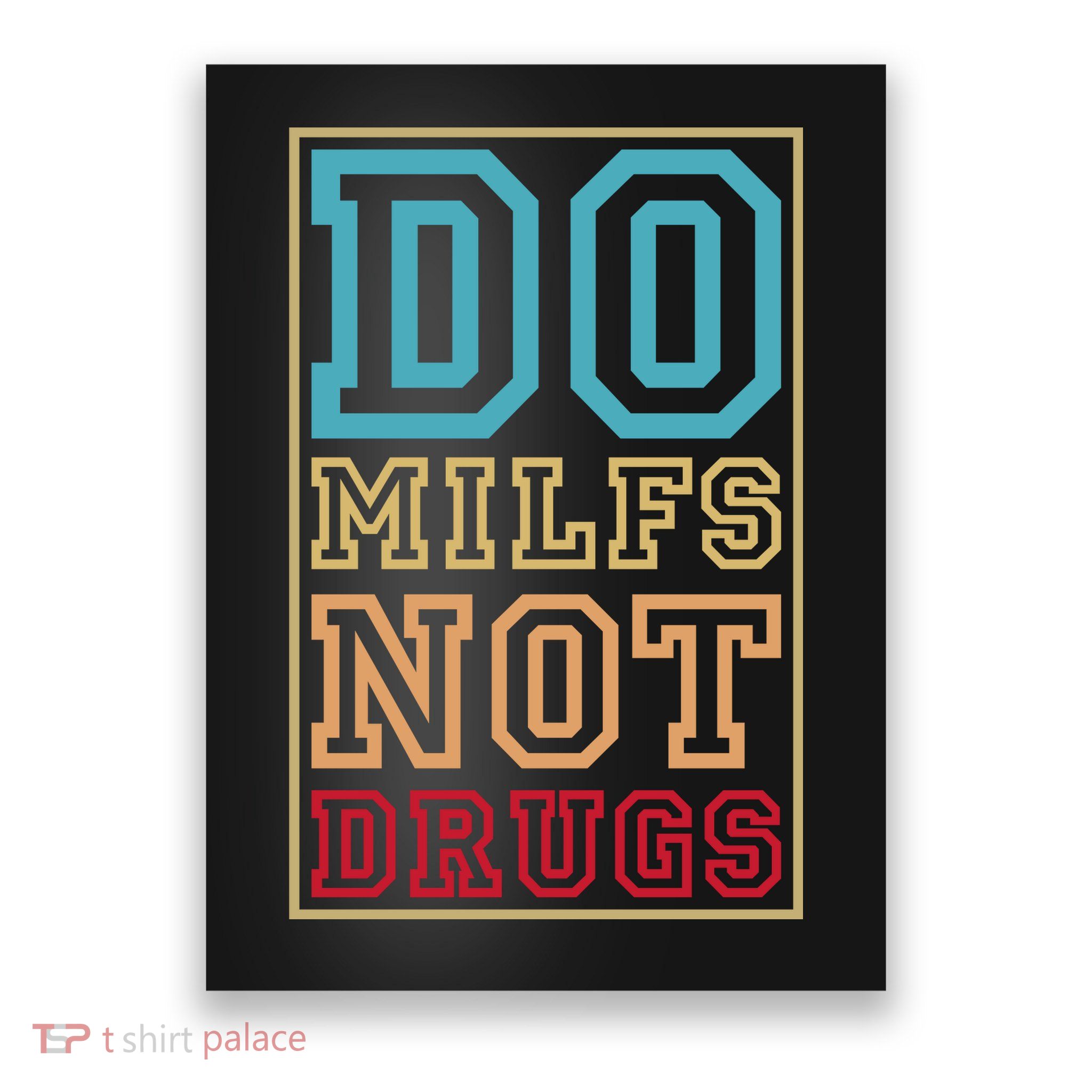 Do MILFs Not Drugs Funny Poster