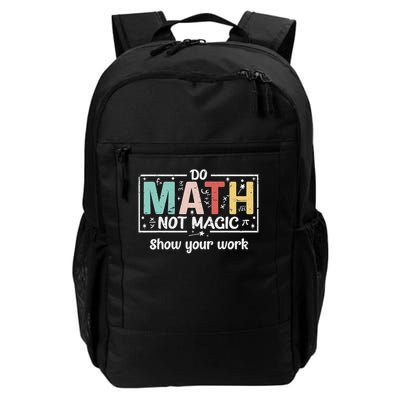 Do Math Not Magic Funny Math Teacher Back To School Daily Commute Backpack