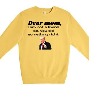 Dear Mom Not A Liberal Funny Trump Premium Crewneck Sweatshirt