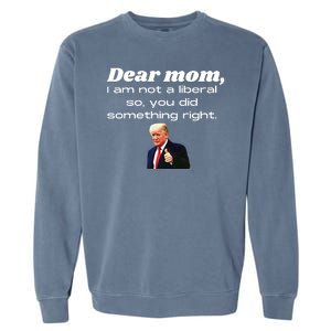 Dear Mom Not A Liberal Funny Trump Garment-Dyed Sweatshirt