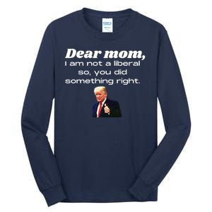 Dear Mom Not A Liberal Funny Trump Tall Long Sleeve T-Shirt