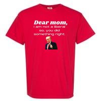 Dear Mom Not A Liberal Funny Trump Garment-Dyed Heavyweight T-Shirt