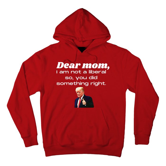 Dear Mom Not A Liberal Funny Trump Hoodie