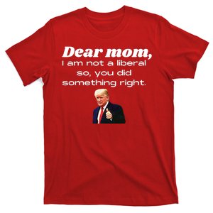 Dear Mom Not A Liberal Funny Trump T-Shirt