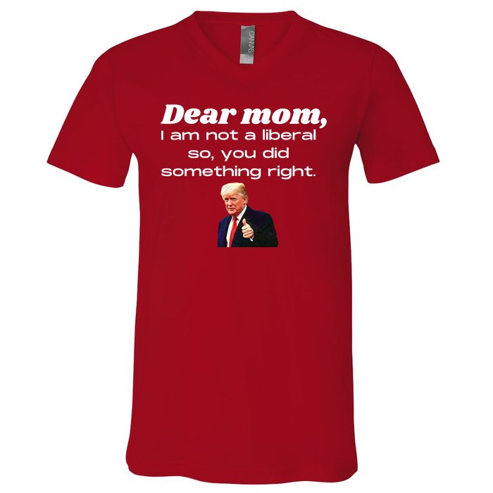 Dear Mom Not A Liberal Funny Trump V-Neck T-Shirt