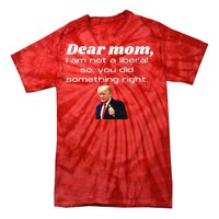 Dear Mom Not A Liberal Funny Trump Tie-Dye T-Shirt